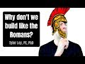 Why don’t we build like the Romans?    |    Concrete Arches and Domes