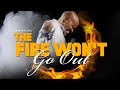 The Fire Won't Go Out - Bishop Noel Jones