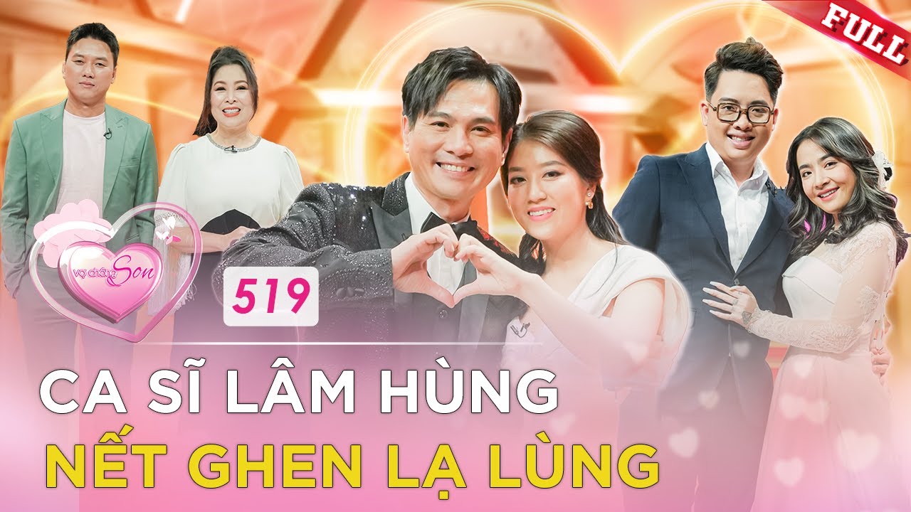 Vợ Chồng Son 519 | Ca sĩ Lâm Hùng ‘cua nhầm’ bạn vợ, bị vợ vạch trần cái nết GHEN lạ