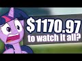 It Costs HOW Much To Watch MLP???