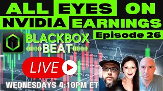 All Eyes On NVIDIA Earnings BlackBoxBeat Ep. 26