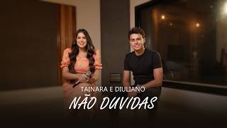Tainara e Diuliano-Não Duvidas/Acústico