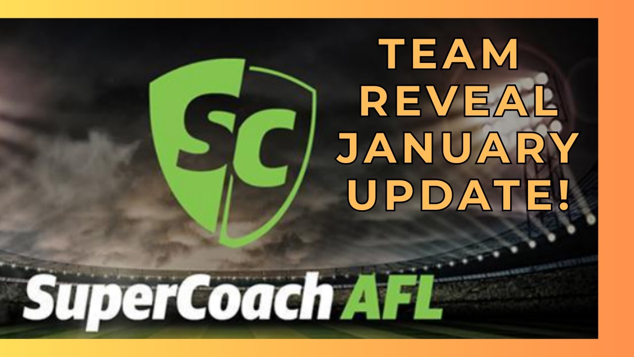 TEAM REVEAL JANUARY UPDATE -AFL SUPERCOACH