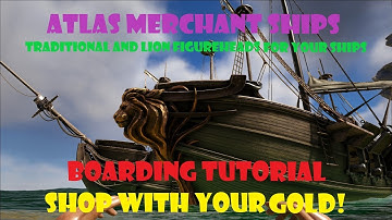 ATLAS - Merchant Ship Tutorial - Boarding, Shopping, Cosmetics, Figureheads!