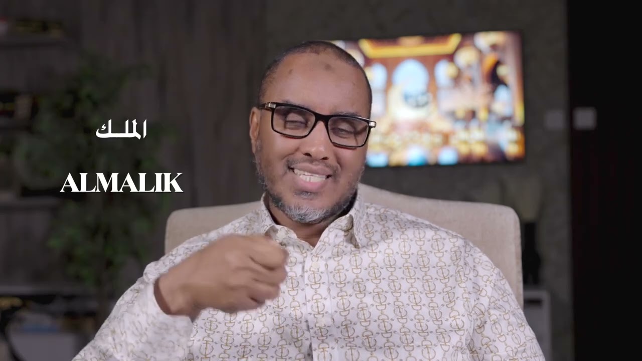 Fahad Yasin| Fahamka & Barashada Magaca Allaah SWT ee Almalik ( الملك).