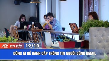DÙNG AI ĐỂ ĐÁNH CẮP THÔNG TIN NGƯỜI DÙNG GMAIL I THKG