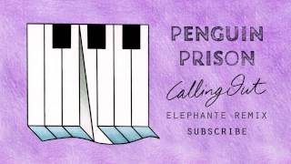 Video thumbnail of "Penguin Prison - Calling Out (Elephante Remix)"