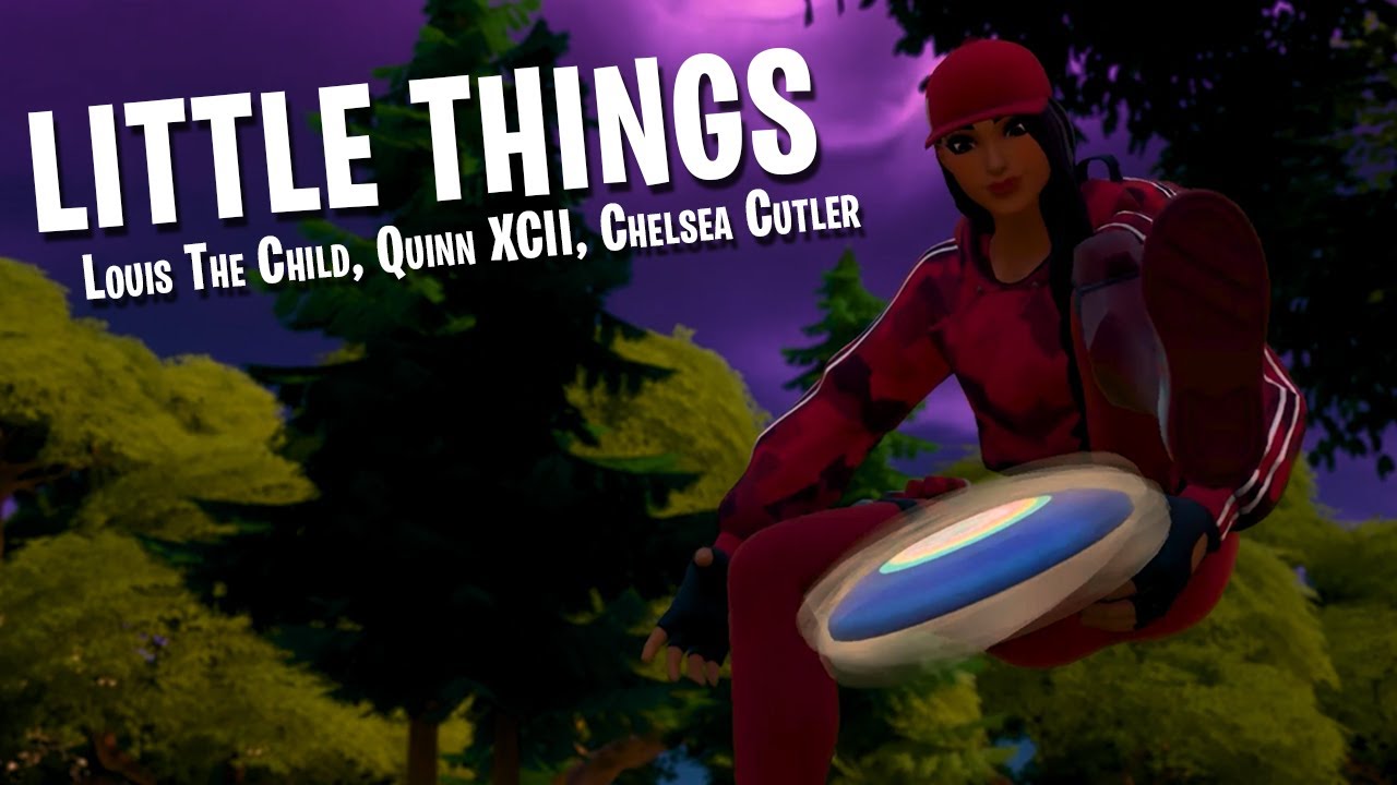 Louis The Child, Quinn XCII, Chelsea Cutler - Little Things Fornite Cinematic