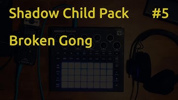 Circuit Tracks - Broken Gong – 5th track with the Shadow Child Pack