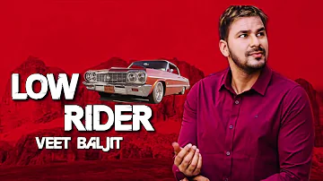 LOW RIDER (Full Song) Veet Baljit | Fateh DOE | Snappy | Latest Punjabi Songs 2018