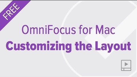 Customizing Layout in OmniFocus for Mac