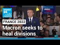 Macron seeks to heal French divisions after re-election • FRANCE 24 English