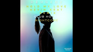 Deugene - Hold My Love (Kevin Keat Club House Nightcore Remix)