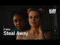 STEAL AWAY Trailer | TIFF