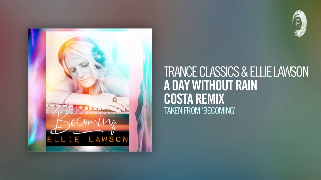 Trance Classics & Ellie Lawson - A Day Without Rain (Costa Remix) (From ...