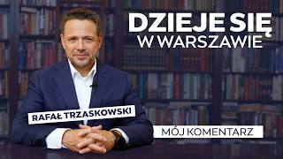 Dzieje się w Warszawie. Mój komentarz