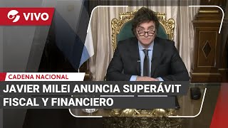 EN VIVO | JAVIER MILEI ANUNCIA SUPERÁVIT FISCAL Y FINANCIERO POR CADENA NACIONAL