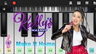 Kally's Mashup - Make It Home (Perfect Piano)