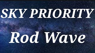 Rod Wave - Sky Priority ( Lyrics) 🎧🎼🎼🎼🎼