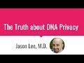 The Truth About DNA Privacy