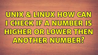 Unix & Linux: How can i check if a number is higher or lower then another number?