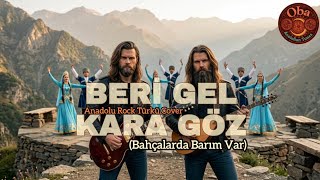 Beri Gel Kara Göz (Anadolu Rock Cover Türkü) Oba Psychedelic Anatolian Tunes