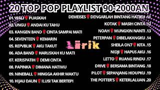 Download lagu 20 TOP POP 90-2000AN INDONESIA || LIRIK || PLAYLIST 2000 AN🌹