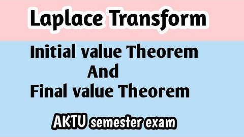Initial value theorem and final value theorem l Laplace transform l Engineering Mathematics
