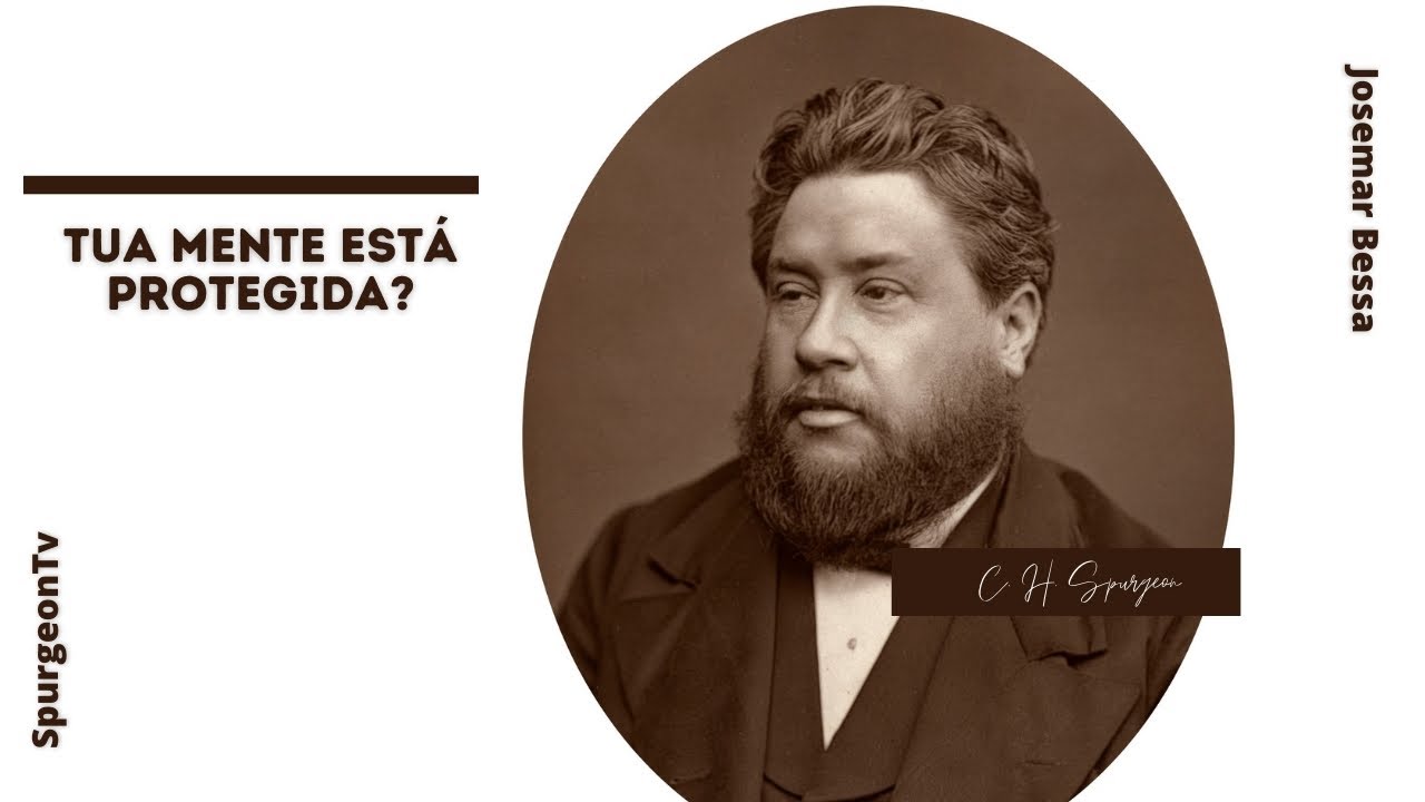 Tua mente está protegida? | C. H. Spurgeon ( 1834 - 1892 )