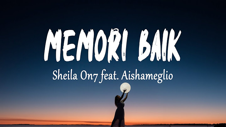 Sheila On7 feat. Aishameglio - Memori Baik (Lirik Lagu)