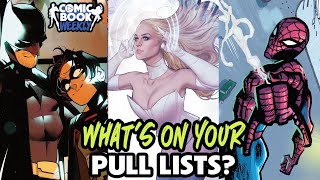 Batman, X-Men, Spider-Man Whats On Your Pull List