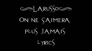 Larusso - On Ne S'Aimera Plus Jamais