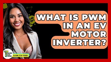 What Is PWM In An EV Motor Inverter? - Talking Tech Trends