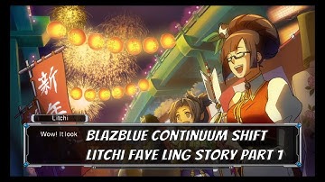 Blazblue : Continuum Shift Litchi faye ling story Mode and gag reel