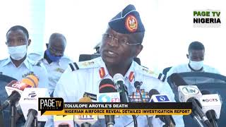 NIGERIAN AIR FORCE REVEAL DETAILED INVESTIGATION REPORT OF TOLULOPE AROTILE'S DEATH