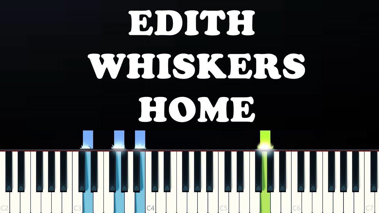 Песня home edith перевод. Edith Whiskers. Home Edith Whiskers. Home Edith Whiskers Ноты для фортепиано. Edith Whiskers исполнитель.