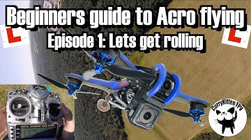 FPV Tutorial: Beginners guide to Acro flying: Episode 1 - Rolls