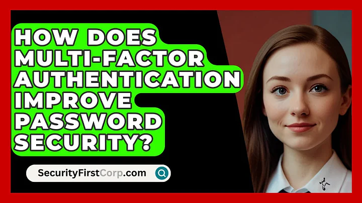 How Does Multi-Factor Authentication Improve Password Security? - SecurityFirstCorp.com