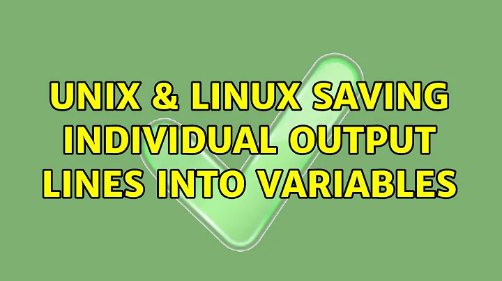 Unix & Linux: Saving individual output lines into variables (3 Solutions!!)