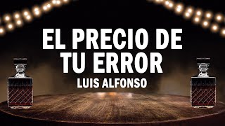 El Precio De Tu Error - Luis Alfonso | (LETRA)