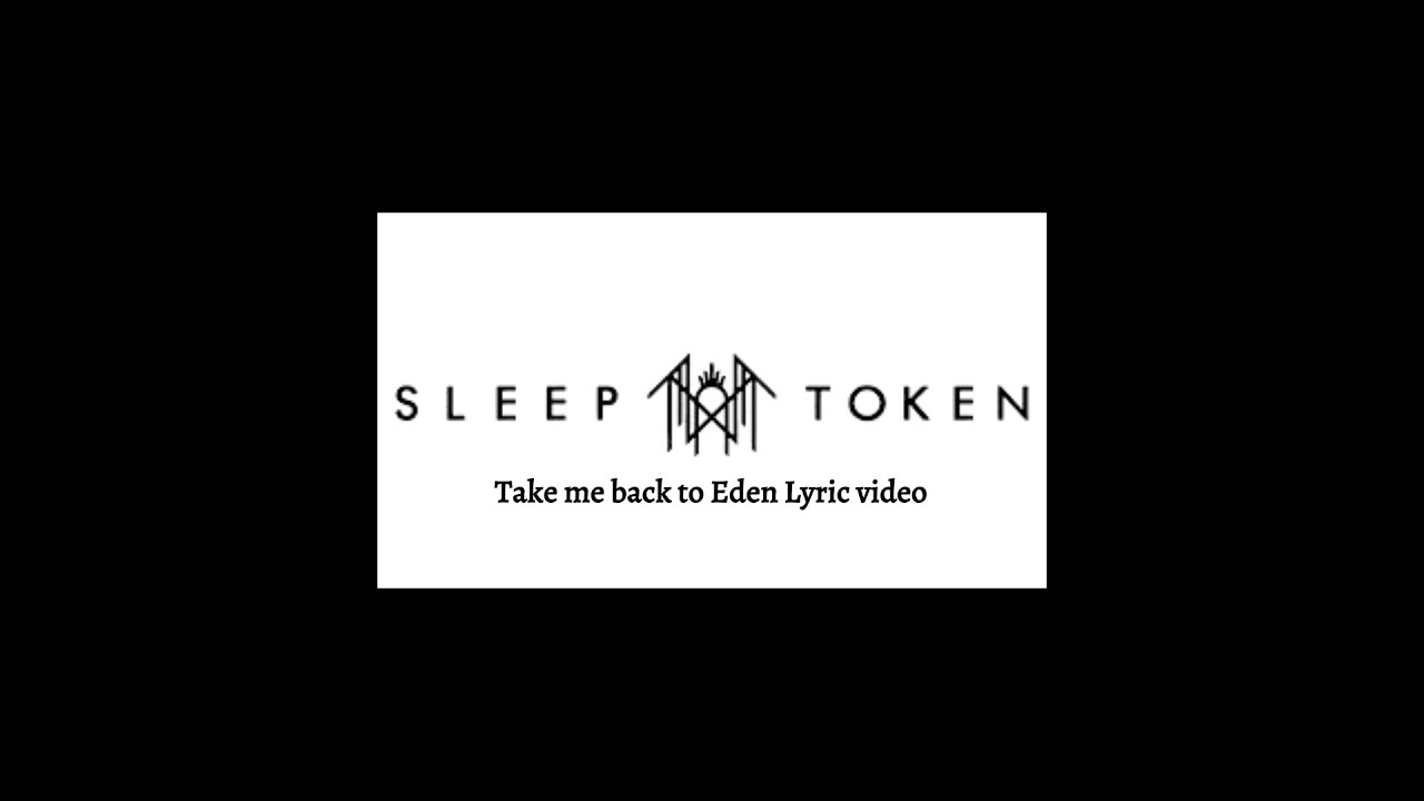 @Sleep-Token Take me back to Eden lyric video - YouTube