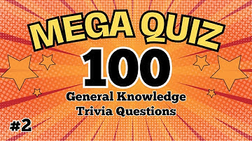 The MEGA Quiz #2! - 100 General Knowledge Trivia Questions - Test your pub trivia knowledge here!