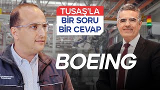 Boeing | TUSAŞ'la Bir Soru Bir Cevap