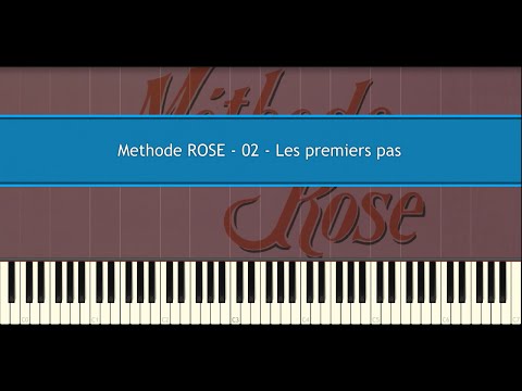 Methode ROSE 02 - Les premiers pas (Piano Tutorial)