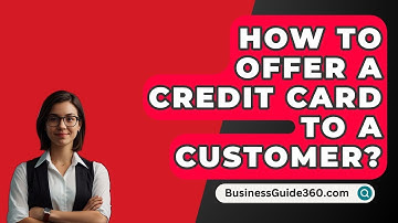 How To Offer A Credit Card To A Customer? - BusinessGuide360.com