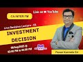 CA INTER FM | INVESTMENT DECISION | LECTURE - 01| LIVE REVISION CLASS | FOR SEP/2025 ATTEMPT