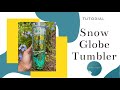 Acrylic Snow Globe Tumbler | How to Seal the Bottom