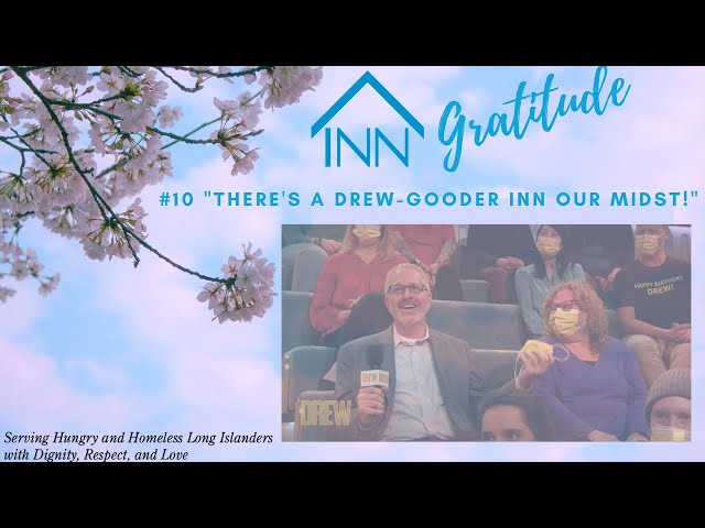 INN Gratitude Episode 10  There's a "DREWGooder" INN Our Midst!