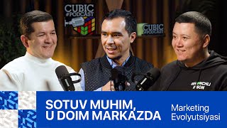 Marketing Evolyutsiyasi - Sotuv muhim, u doim markazda | Otabek Sharapov | Cubic podcast 2-son