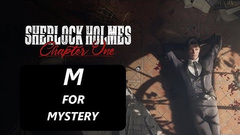 SHERLOCK HOLMES CHAPTER ONE M FOR MYSTERY FULL DLC Complete walkthrough gameplay - No commentary